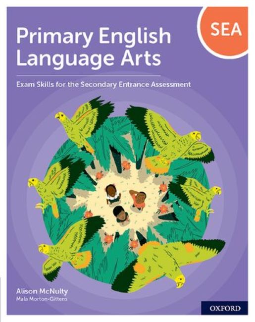 Primary English Language Arts: Exam Skills for the Secondary Entrance Assessment BY A. McNulty, M. Morton-Gittens et al