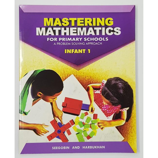 Mastering Mathematics for Primary Schools, Infant 1, A Problem Solving Approach, BY D. Seegobin, D. Harbukhan
