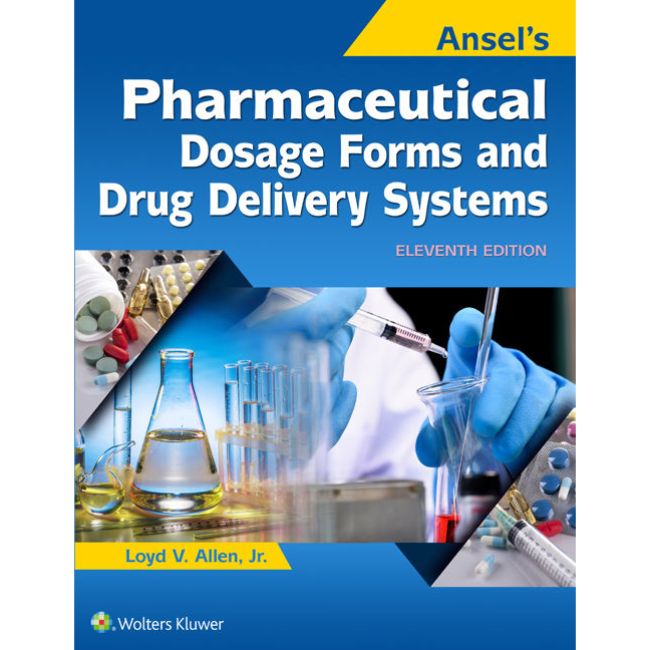 Ansel's Pharmaceutical Dosage Forms and Drug Delivery Systems International Edition, 11ed BY L. Allen