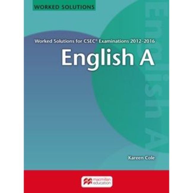 English A, Worked Solutions for CSEC® Examinations 2012-2016 BY R. Gordon, D. Mcmonagle, B. Hollamby, G. Hollamby