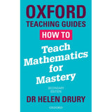 How To Teach Mathematics for Mastery, Drury, Helen