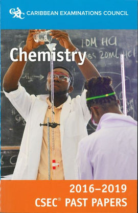 CSEC® Past Papers 2016-2019 Chemistry BY Caribbean Examinations Council