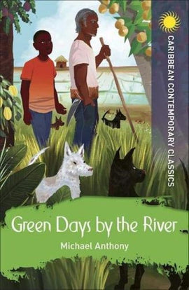 Green Days by the River (Caribbean Contemporary Classics) BY Michael Anthony