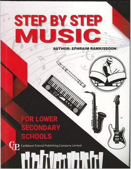 Step By Step Music for Lower Secondary Schools BY Ephraim Ramkissoon