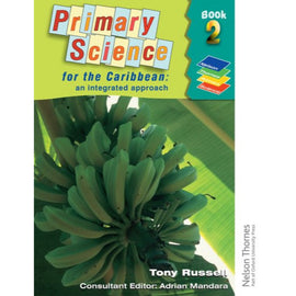 Primary Science for the Caribbean , An Integrated Approach Book 2 , Russell, Tony; Mandara, Adrian