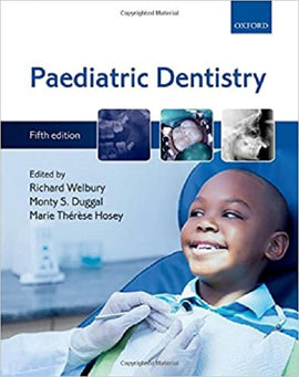 Paediatric Dentistry 5e BY Richard Welbury, Monty S. Duggal, and Marie Thérèse Hosey