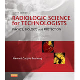 Radiologic Science for Technologies, 10ed BY S. Bushong