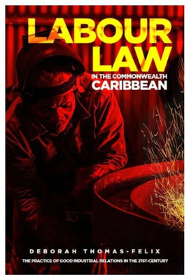 Labour Law in the Commonwealth Caribbean BY Deborah Thomas-Felix