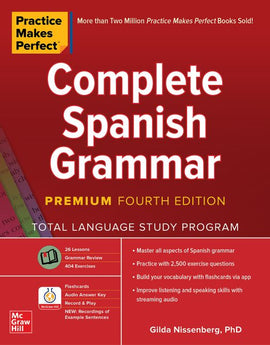Practice Makes Perfect: Complete Spanish Grammar, Premium Fourth Edition  BY G. Nissenberg