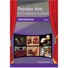 Theatre Arts for Caribbean Schools, Exploration Book 1, BY J. Mason
