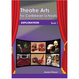 Theatre Arts for Caribbean Schools, Exploration Book 1, BY J. Mason