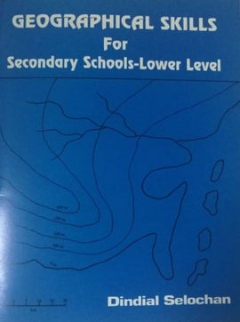 Geographical Skills for Secondary Schools- Lower Level BY D. Selochan