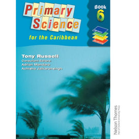 Nelson Thornes Primary Science for the Caribbean Book 6, Russell, Tony