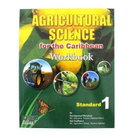 Agricultural Science for the Caribbean, Workbook Standard 1, BY K. Heraman