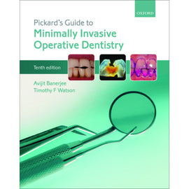 Pickard's Guide to Minimally Invasive Operative Dentistry, 10ed BY Banerjee, Watson