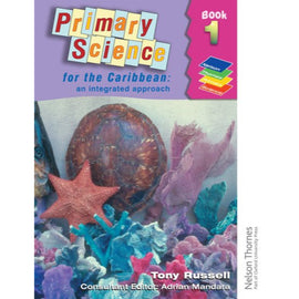 Primary Science for the Caribbean , An Integrated Approach Book 1 , Russell, Tony; Mandara, Adrian