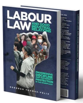 Labour Law and Good Industrial Relations BY Deborah Thomas-Felix