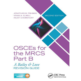 OSCEs for the MRCS Part B, A Bailey and Love Revision Guide, 2ed BY J.M. Fishman, V.A. Elwell, R. Chowdhury