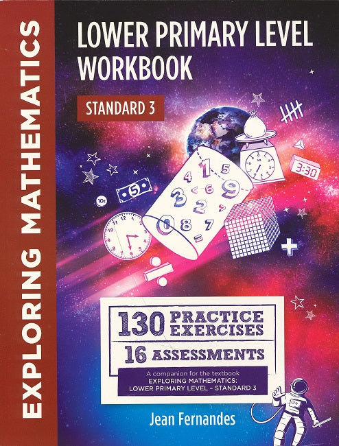 Exploring Mathematics Lower Primary Level Workbook for Standard 3, BY J. Fernandes
