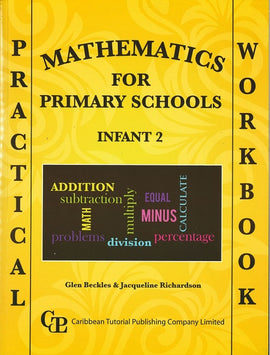Practical Mathematics for Primary Schools Workbook  Infant 2 BY Glen Beckles and Jacqueline Richardson