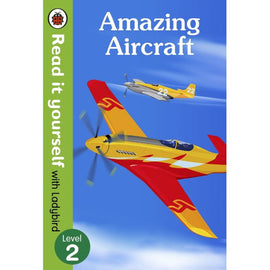 Read It Yourself Level 2: Amazing Aircraft