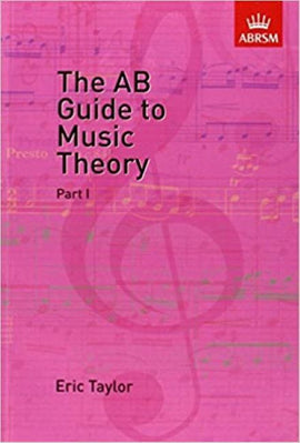 The AB Guide to Music Theory, Part I BY Eric Taylor