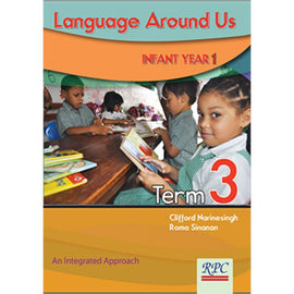 Language Around Us, Infant Year 1 Term 3, BY C. Narinesingh