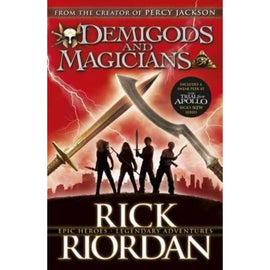 Demigods and Magicians, Three Stories from the World of Percy Jackson and the Kane Chronicles BY Rick Riordan