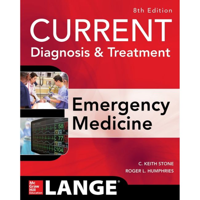 CURRENT Diagnosis and Treatment Emergency Medicine, 8ed BY C. Keith Stone, R. Humphries