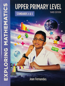 Exploring Mathematics, Upper Primary Level, Standards 4 & 5, 3ed (New Edition) BY J. Fernandes