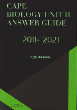 Cape Biology Unit II, Answer Guide 2011-2021 BY Kyle Bissoon
