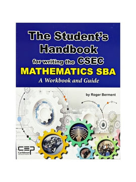 The Students Handbook for Writing the CSEC Maths SBA, BY R. Berment