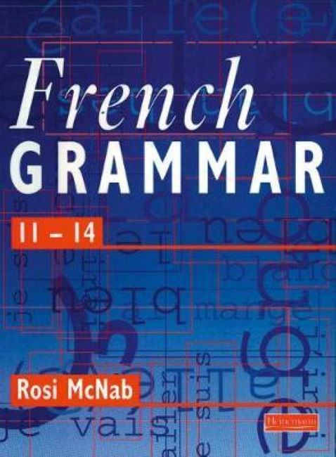 French Grammar 11-14 BY Rosi McNab