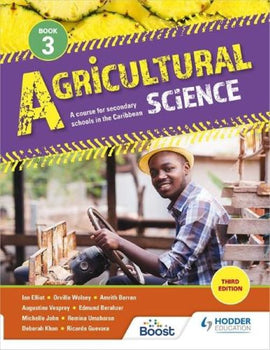 Agricultural Science Book 3: A course for secondary schools in the Caribbean BY Berahzer, Barran, Elliott, Guevara, John, Khan, Umaharan, Vesprey, Wolsey