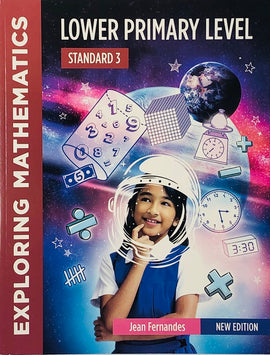 Exploring Mathematics, Lower Primary Level, Standard 3, 2ed, BY J. Fernandes