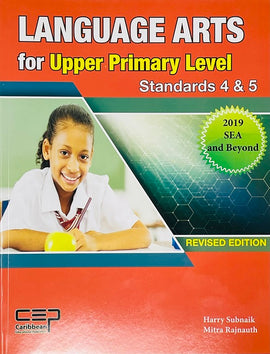 Language Arts for Upper Primary Level Standards 4 & 5, Revised Edition, 2019 and Beyond BY H. Subnaik and M. Rajnauth