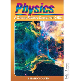 Physics, A Concise Revision Course for CSEC, BY Clouden, Leslie