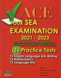 ACE , Your SEA Examination 2021 - 2023 BY G.Sinanan-Chulhan, C.Sewdass, D.Somai