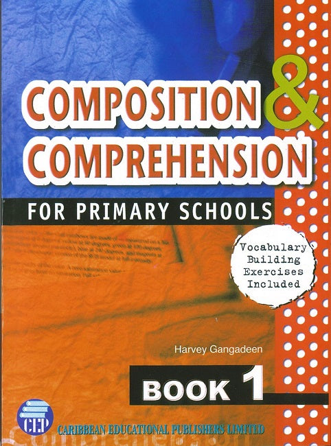 Composition & Comprehension for Primary Schools Book 1 BY H. Gangadeen