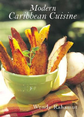 Modern Caribbean Cuisine BY Wendy Rahamut