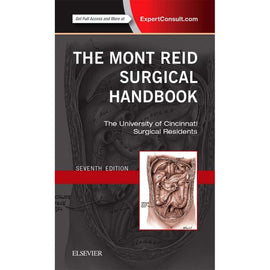 The Mont Reid Surgical Handbook, 7ed BY The University of Cincinnati Surgical Residents