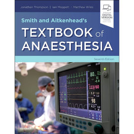 Smith &amp; Aitkenhead's Textbook of Anaesthesia, 7ed BY J. Thompson, Moppett, Wiles