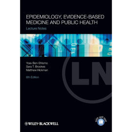 Lecture Notes, Epidemiology, Evidence-Based Medicine and Public Health 6ed, BY Y. Ben-Shlomo