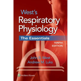 West's Respiratory Physiology, The Essentials, 10ed, BY J. West, A. Luks