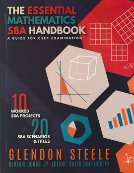 The Essential Mathematics SBA Handbook: A Guide For CSEC Examination BY Glendon Steele