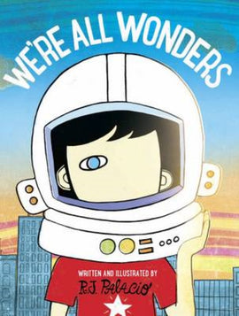 We're All Wonders BY R J Palacio