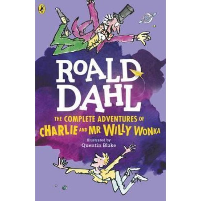 The Complete Adventures of Charlie and Mr Willy Wonka BY Roald Dahl