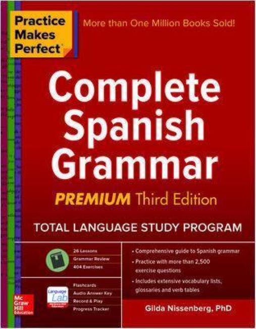 Practice Makes Perfect: Complete Spanish Grammar, Premium Third Edition  BY G. Nissenberg