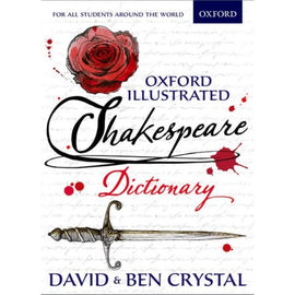 Oxford Illustrated Shakespeare Dictionary, BY Crystal, David, Crystal, Ben