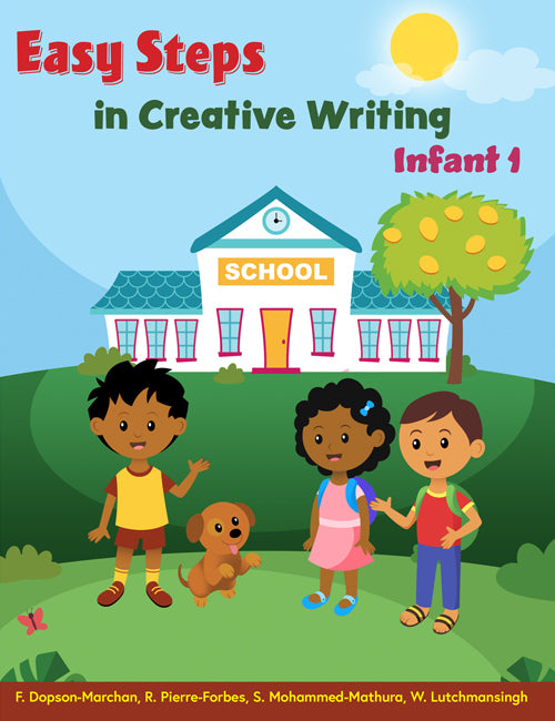 Easy Steps in Creative Writing Infant 1 BY F. Dopson, R. Forbes, S. Mathura, W. Lutchmansingh